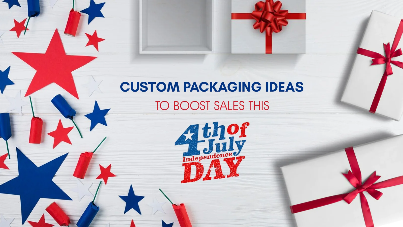 custom-packaging-ideas-to-boost-sales-this-4th-of-july