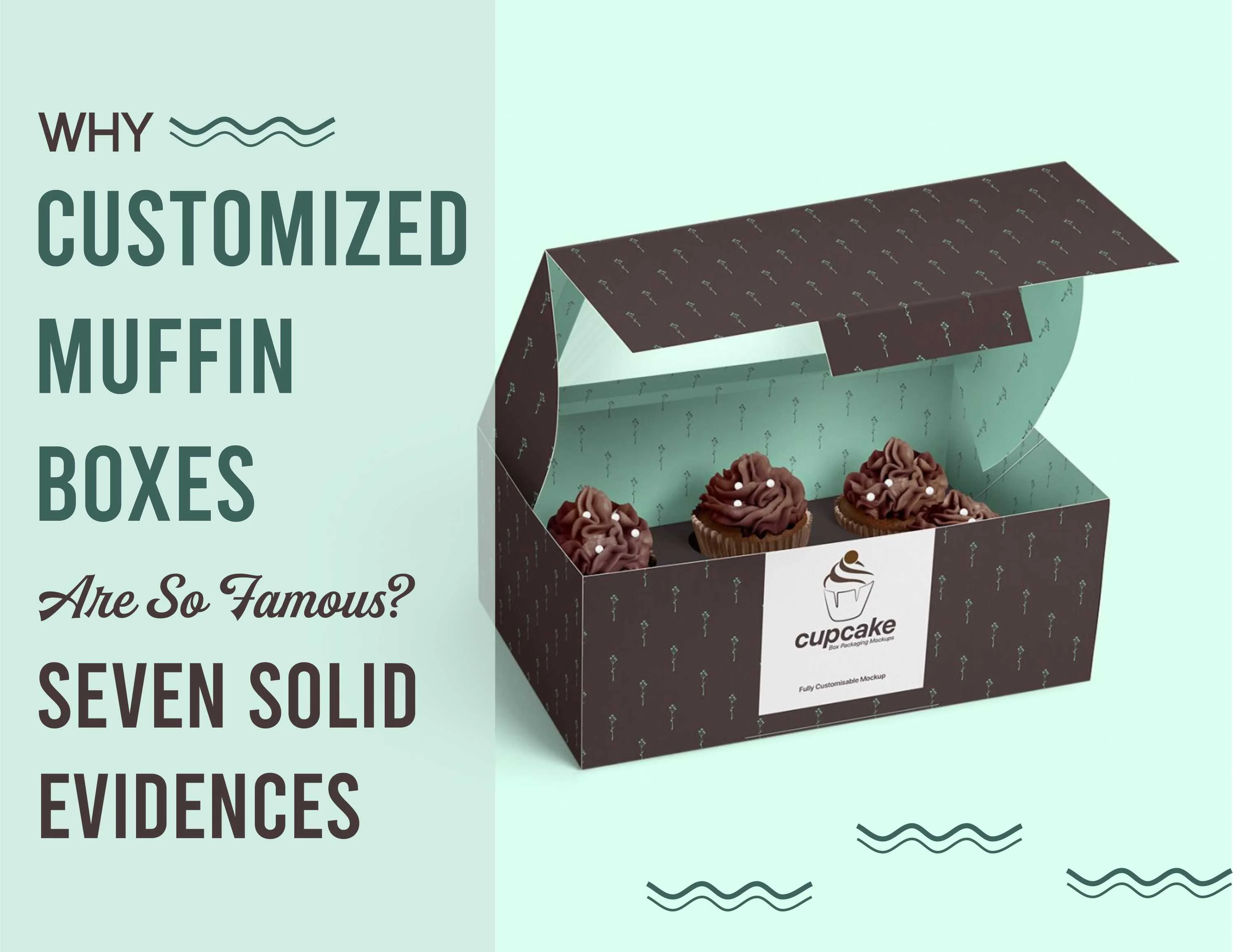 Why Customized Muffin Boxes Are So Famous? Seven Solid Evidences
